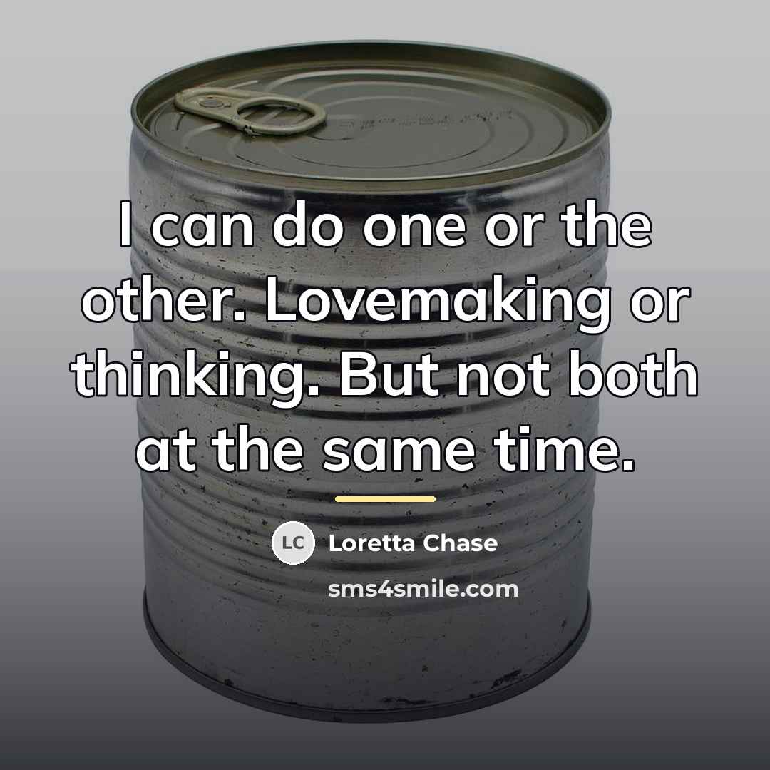 “I can do one or the other. Lovemaking or thinking.…” quote by Loretta Chase