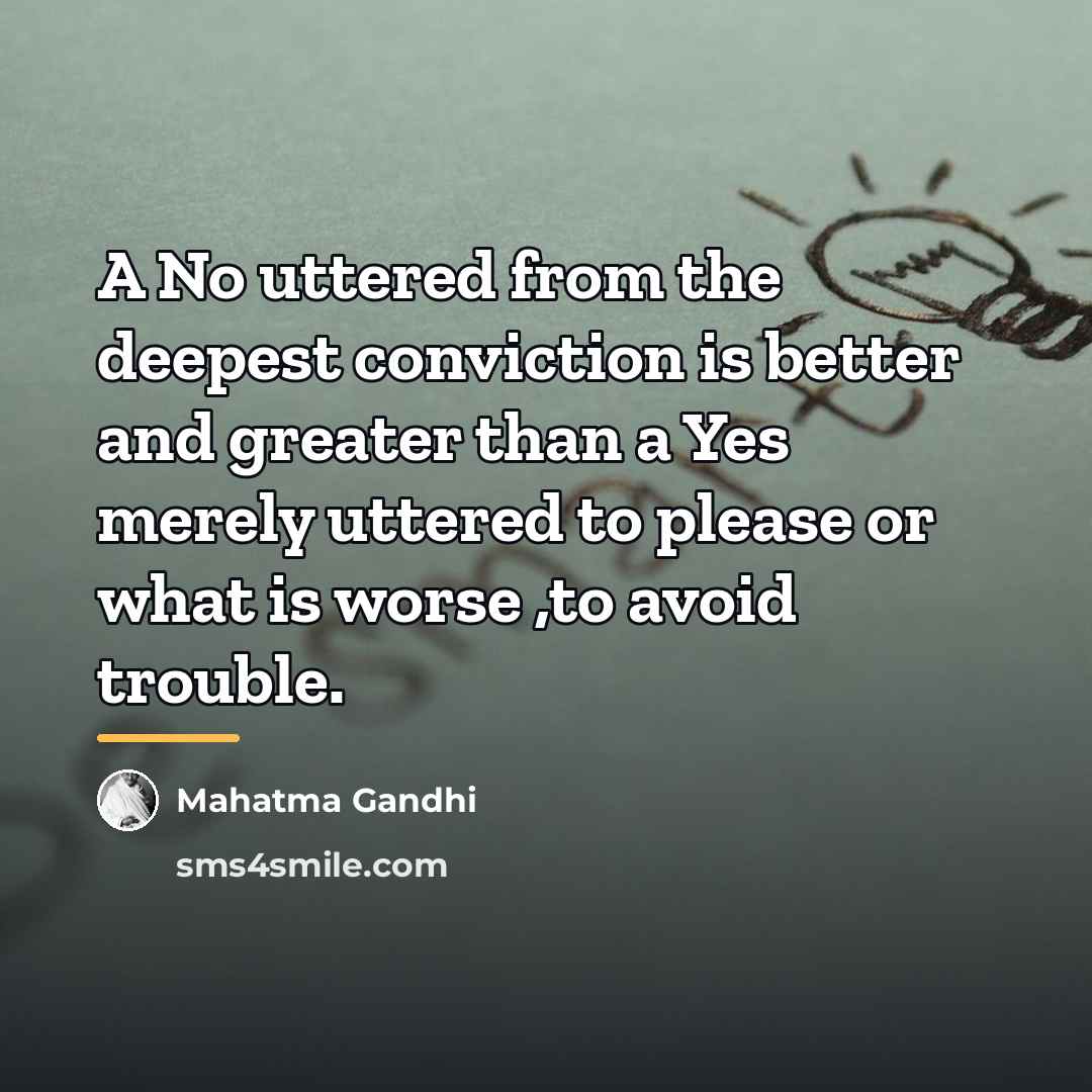 “A No uttered from the deepest conviction is better and…” quote by Mahatma Gandhi