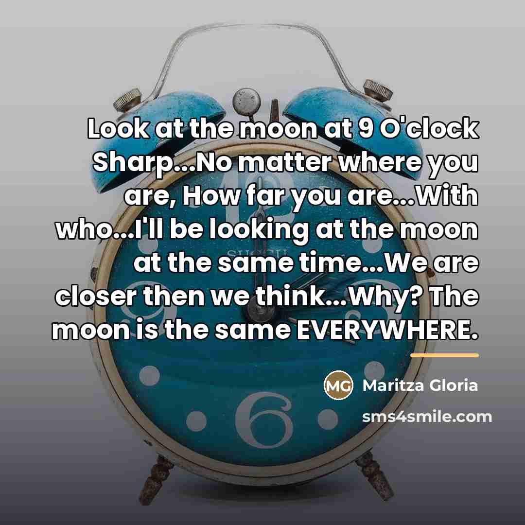“Look at the moon at 9 O'clock Sharp...No matter where…” quote by Maritza Gloria