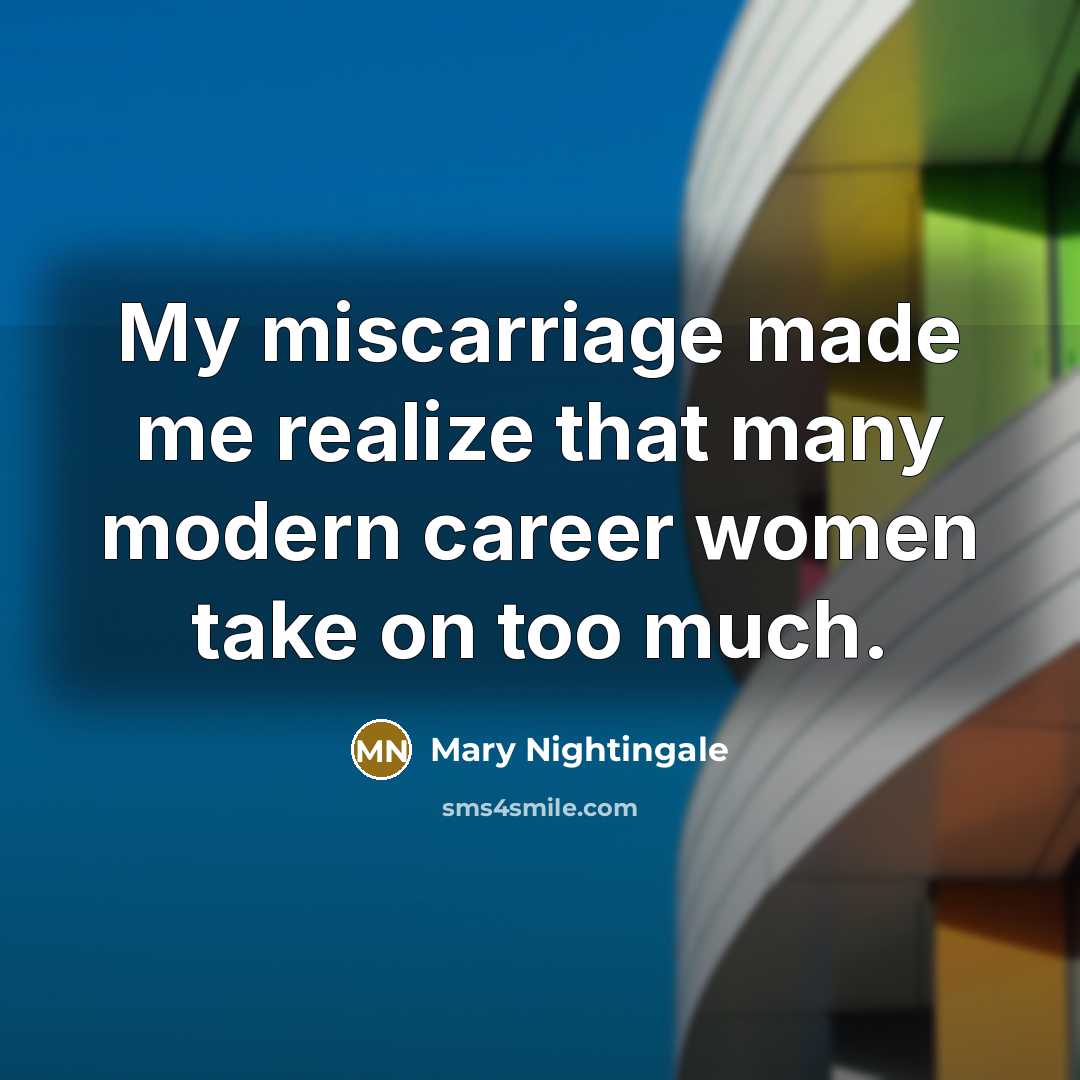 “My miscarriage made me realize that many modern career women…” quote by Mary Nightingale