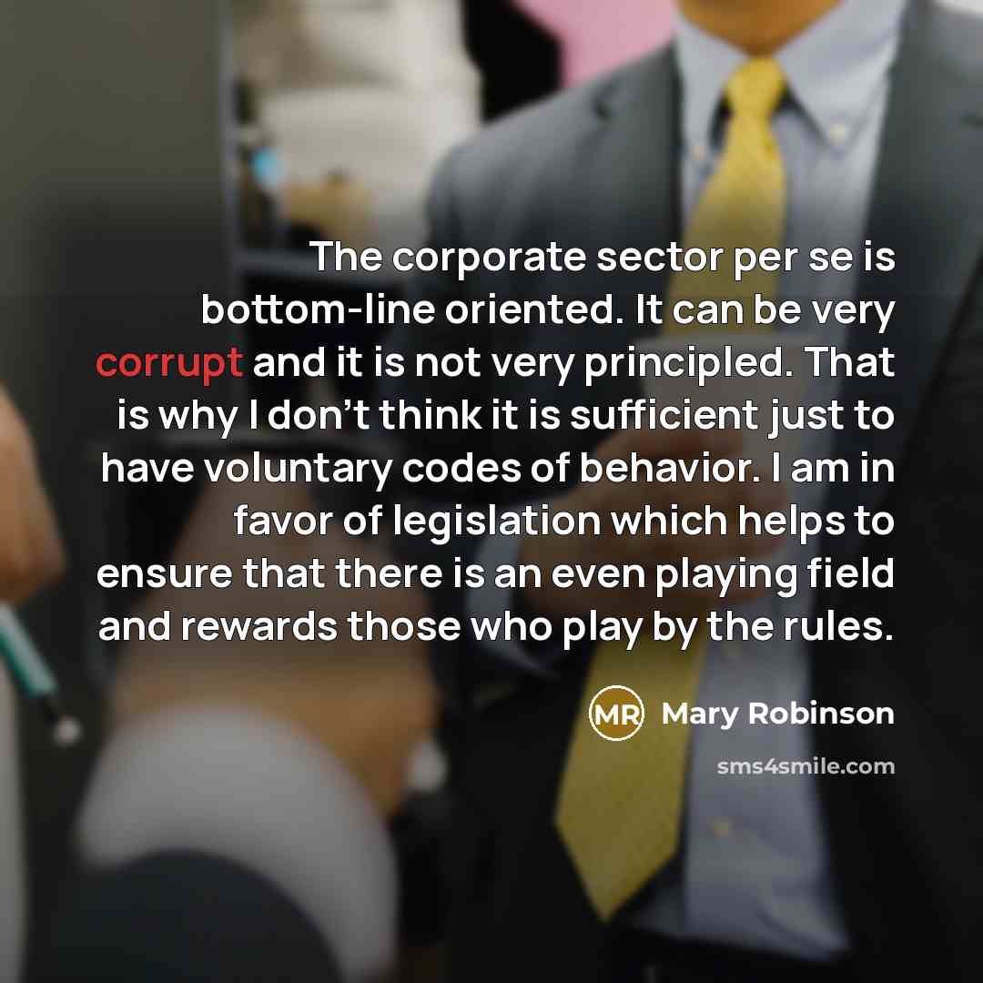 “The corporate sector per se is bottom-line oriented. It can…” quote by Mary Robinson