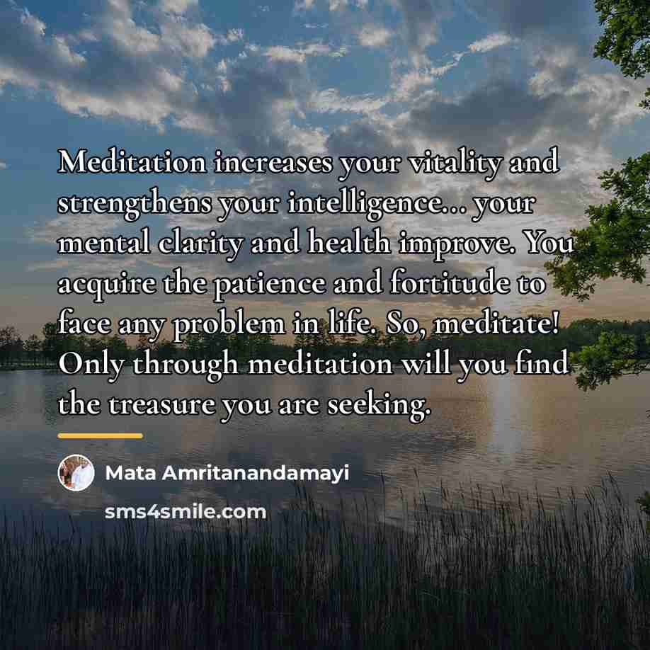 “Meditation increases your vitality and strengthens your intelligence... your mental…” quote by Mata Amritanandamayi