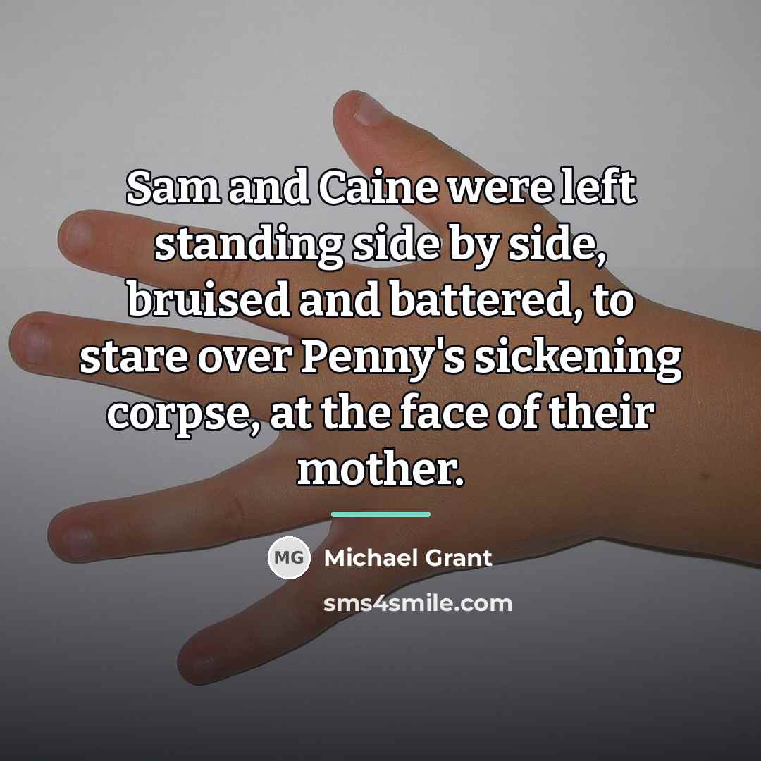 “Sam and Caine were left standing side by side, bruised…” quote by Michael Grant