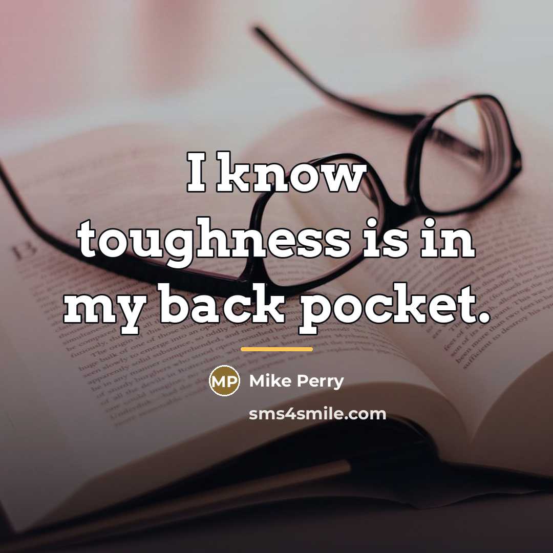 “I know toughness is in my back pocket.…” quote by Mike Perry