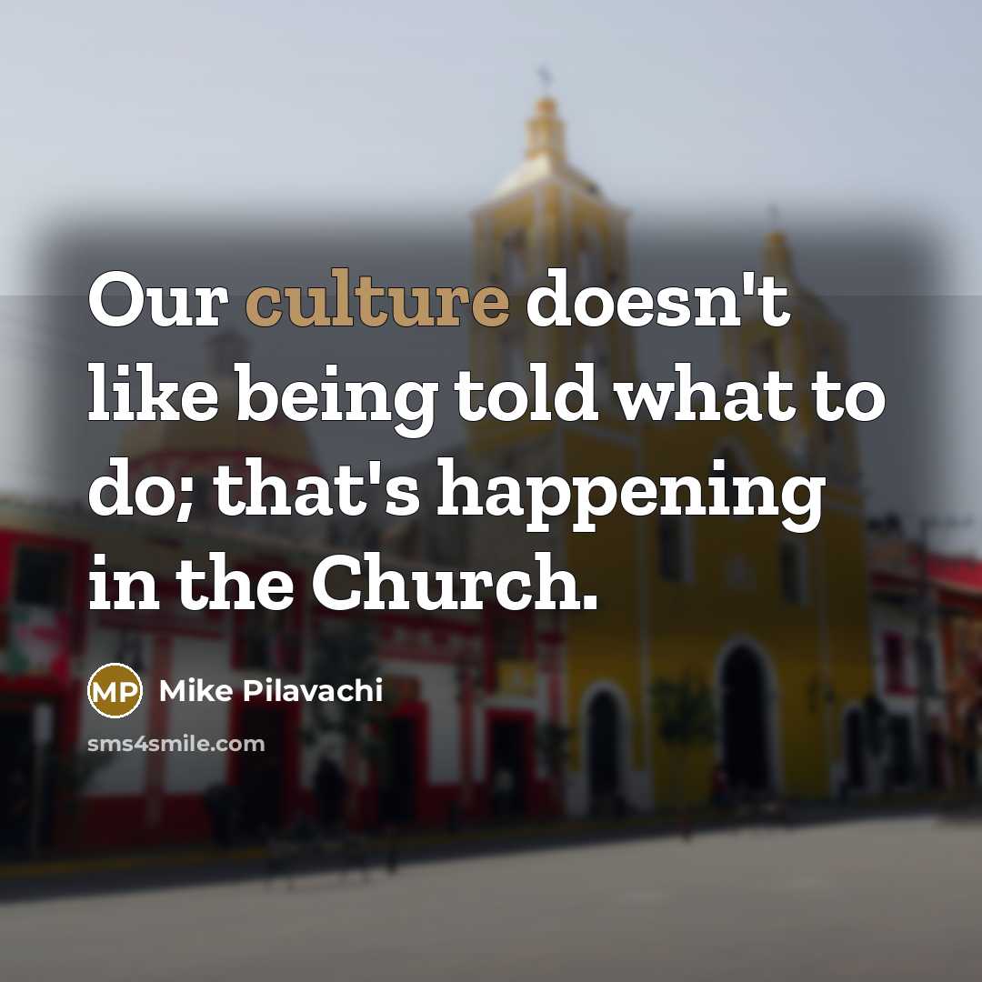 “Our culture doesn't like being told what to do; that's…” quote by Mike Pilavachi