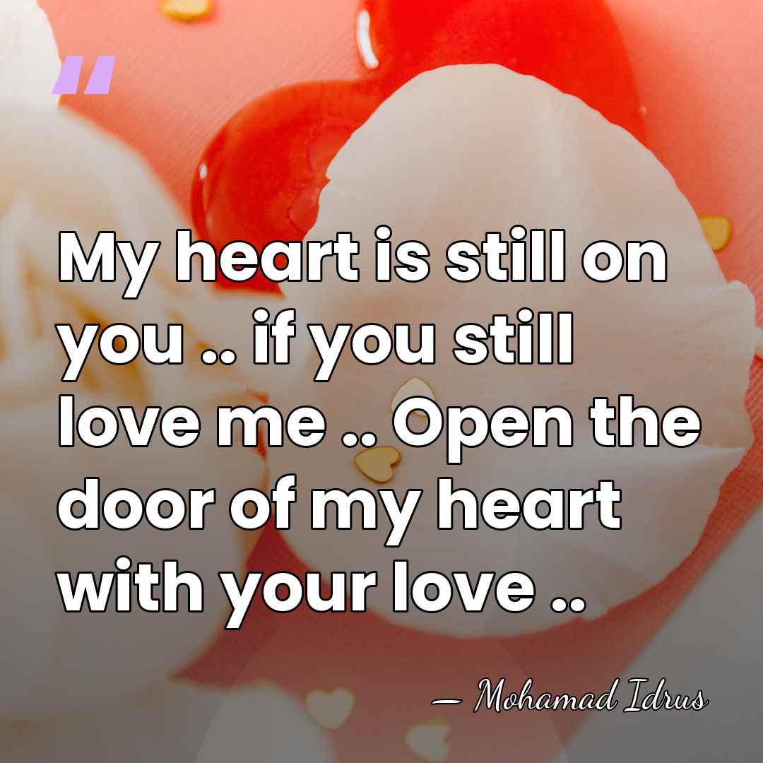 My heart is still on you .. if you still love me&hellip; - Mohamad Idrus