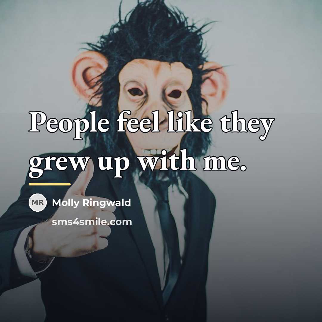 “People feel like they grew up with me.…” quote by Molly Ringwald