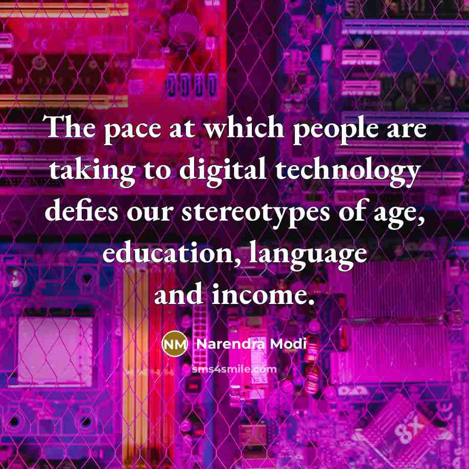 “The pace at which people are taking to digital technology…” quote by Narendra Modi