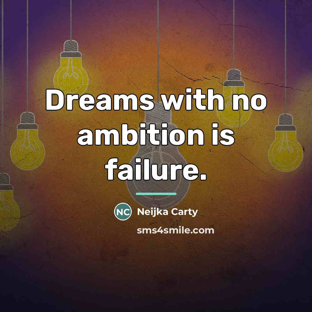 “Dreams with no ambition is failure.…” quote by Neijka Carty
