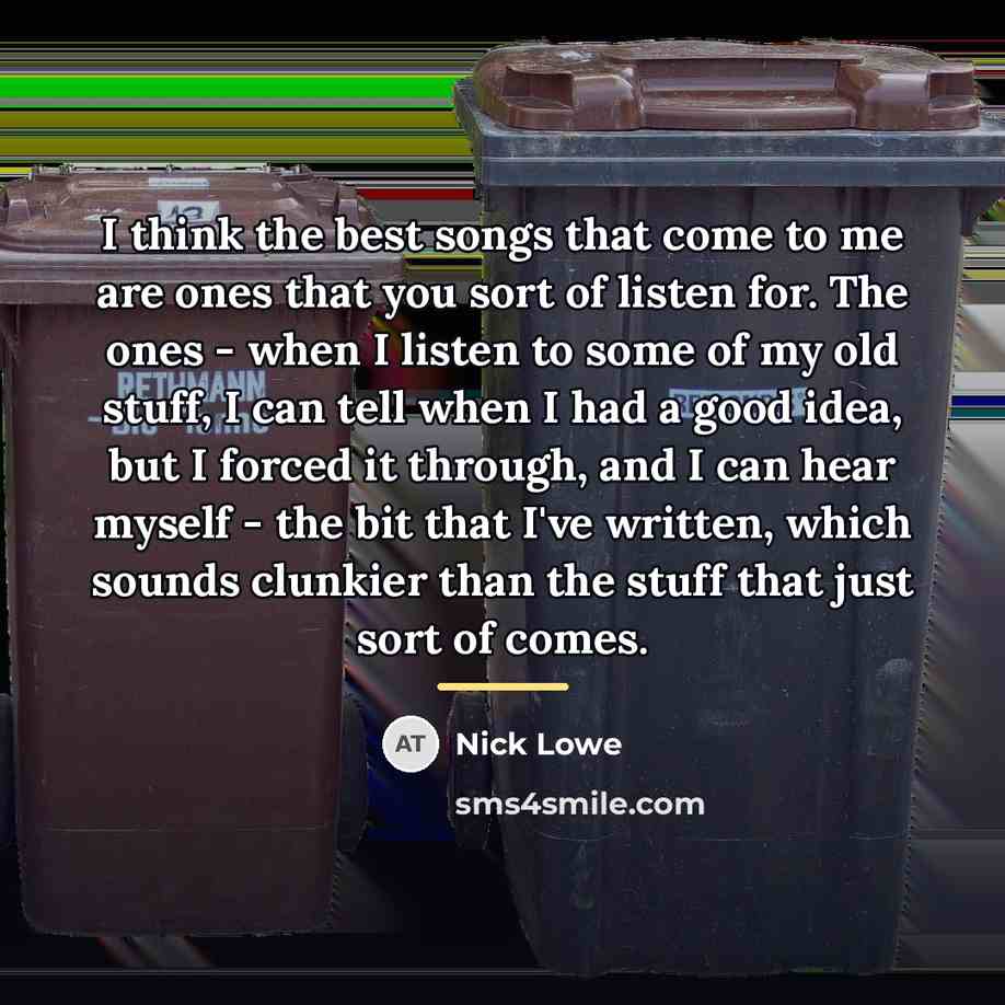 “I think the best songs that come to me are…” quote by Nick Lowe