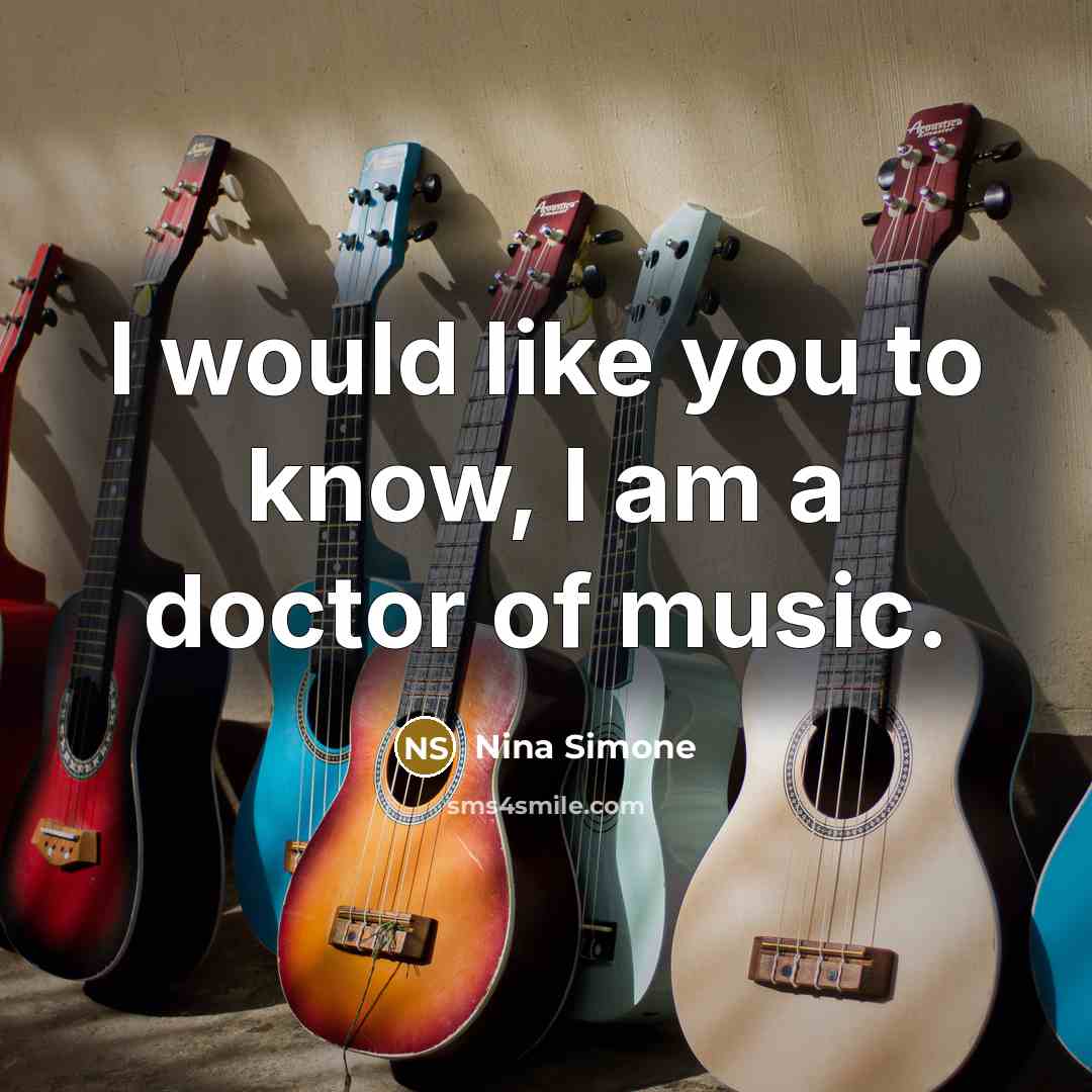 “I would like you to know, I am a doctor…” quote by Nina Simone