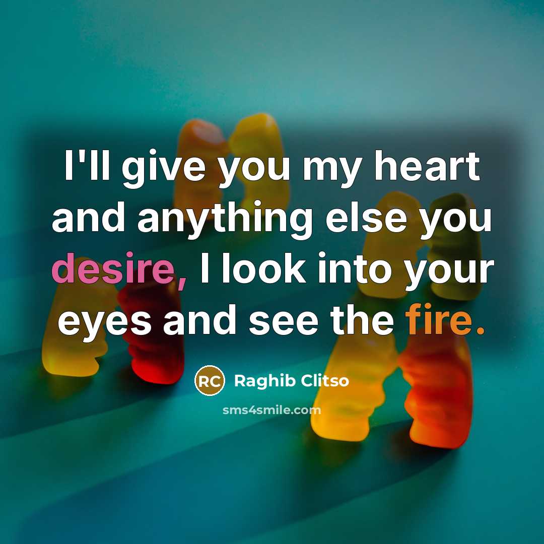 “I'll give you my heart and anything else you desire,…” quote by Raghib Clitso