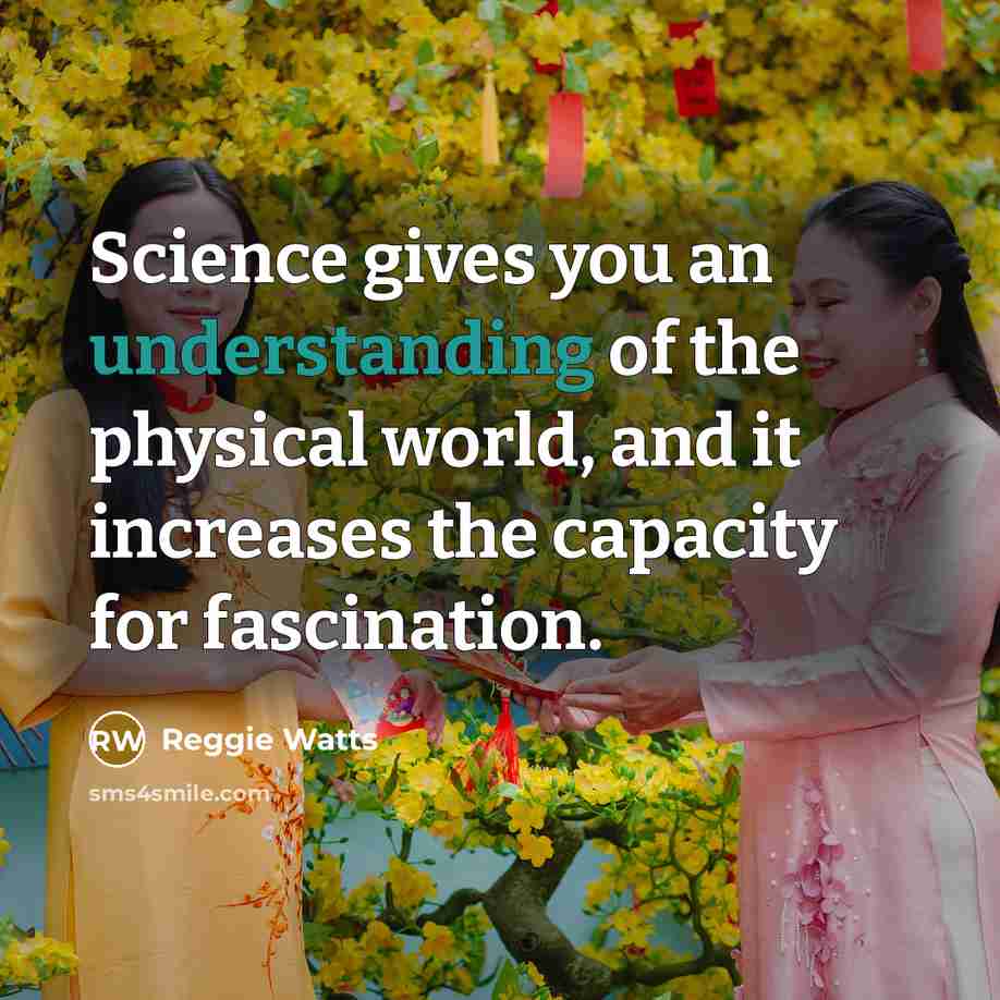 “Science gives you an understanding of the physical world, and…” quote by Reggie Watts