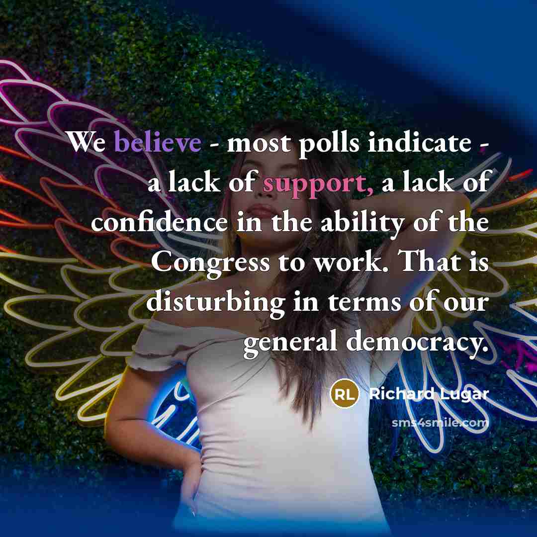 “We believe - most polls indicate - a lack of…” quote by Richard Lugar