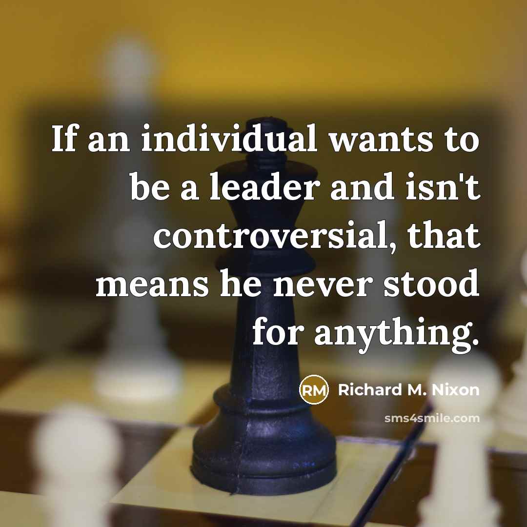 “If an individual wants to be a leader and isn't…” quote by Richard M. Nixon