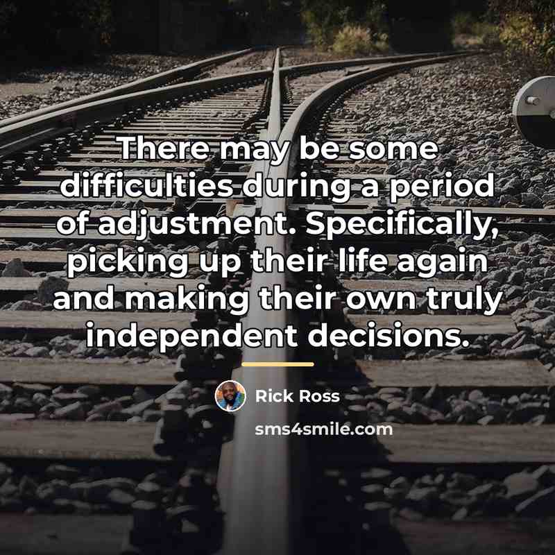 “There may be some difficulties during a period of adjustment.…” quote by Rick Ross