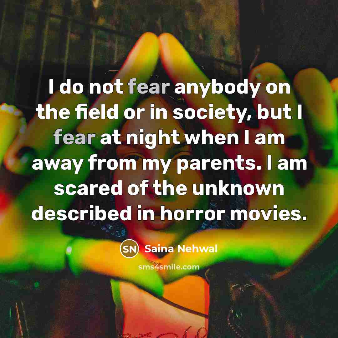 “I do not fear anybody on the field or in…” quote by Saina Nehwal