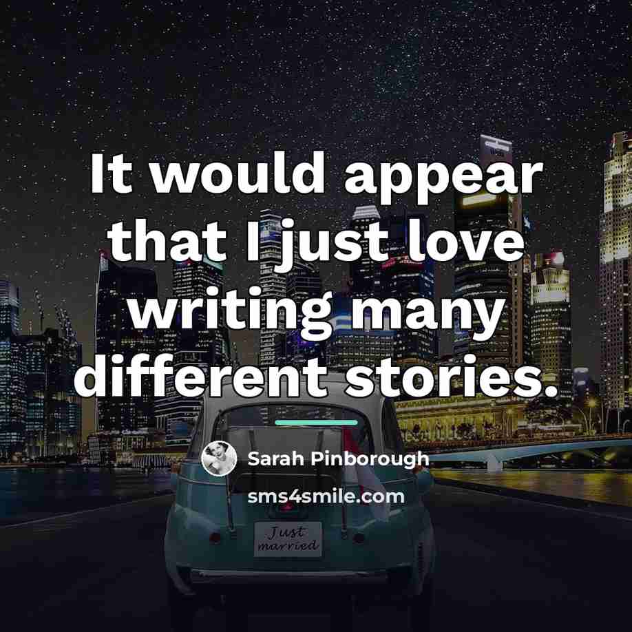 “It would appear that I just love writing many different…” quote by Sarah Pinborough