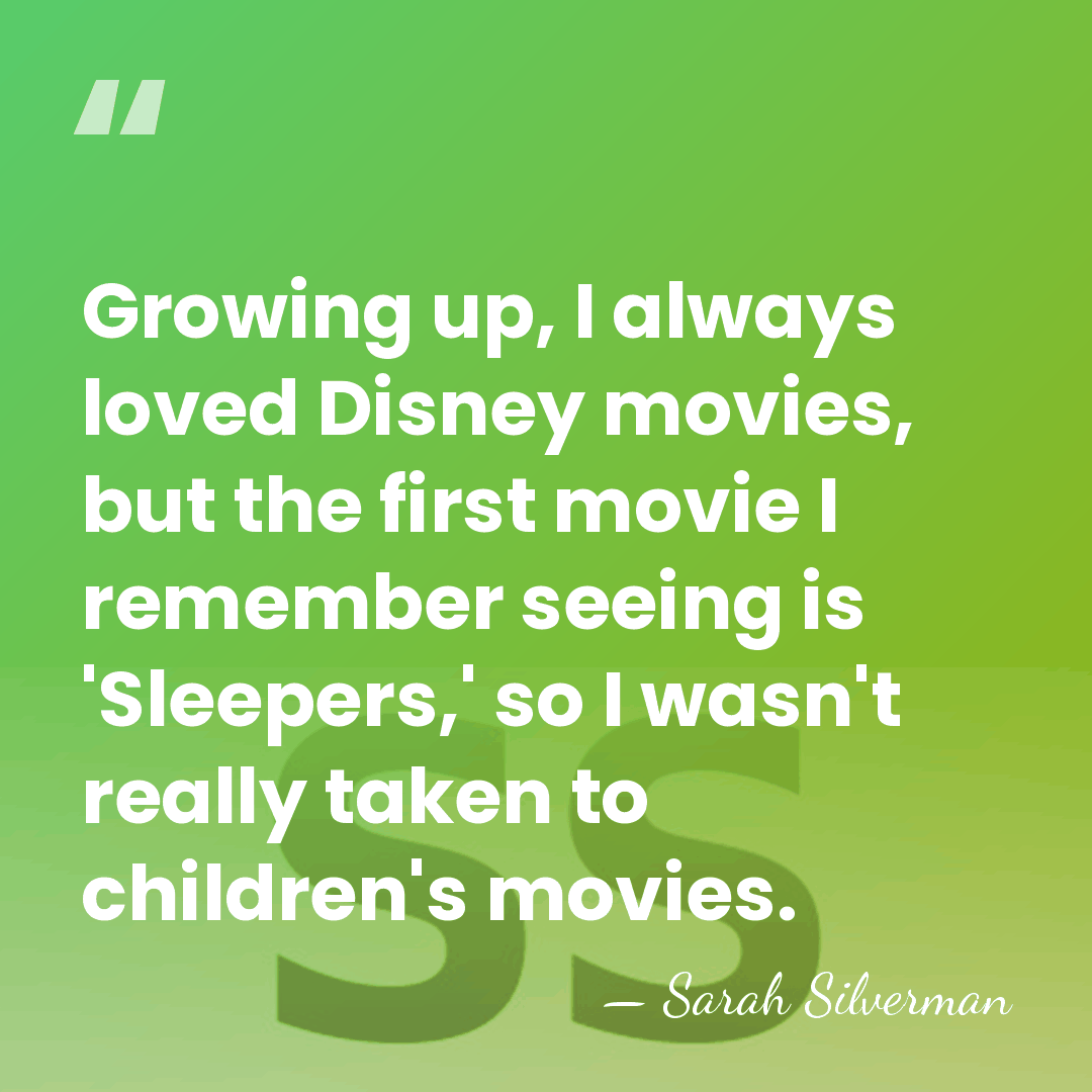 Growing up, I always loved Disney movies, but the first movie I&hellip; - Sarah Silverman