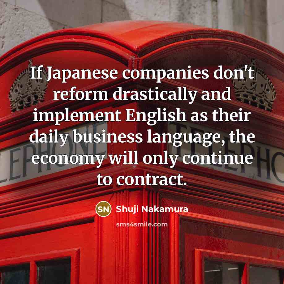 “If Japanese companies don't reform drastically and implement English as…” quote by Shuji Nakamura