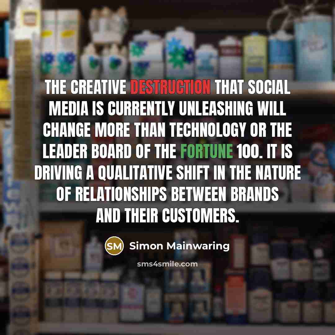 “The creative destruction that social media is currently unleashing will…” quote by Simon Mainwaring