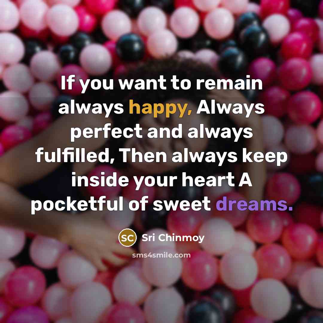“If you want to remain always happy, Always perfect and…” quote by Sri Chinmoy