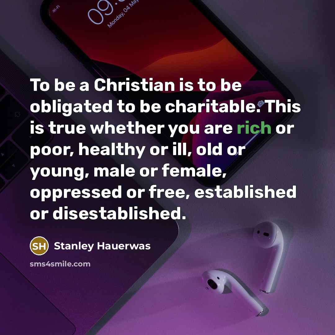 “To be a Christian is to be obligated to be…” quote by Stanley Hauerwas