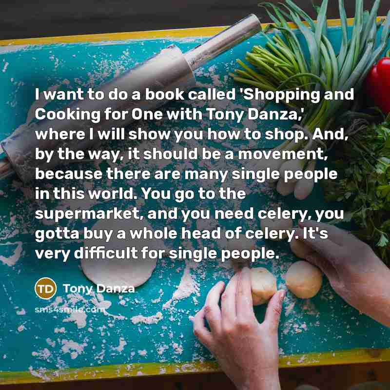 “I want to do a book called 'Shopping and Cooking…” quote by Tony Danza