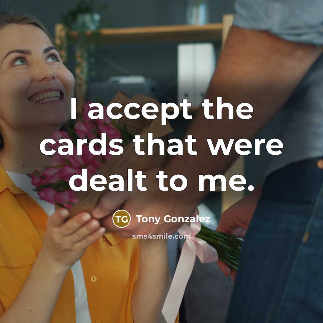 “I accept the cards that were dealt to me.…” quote by Tony Gonzalez