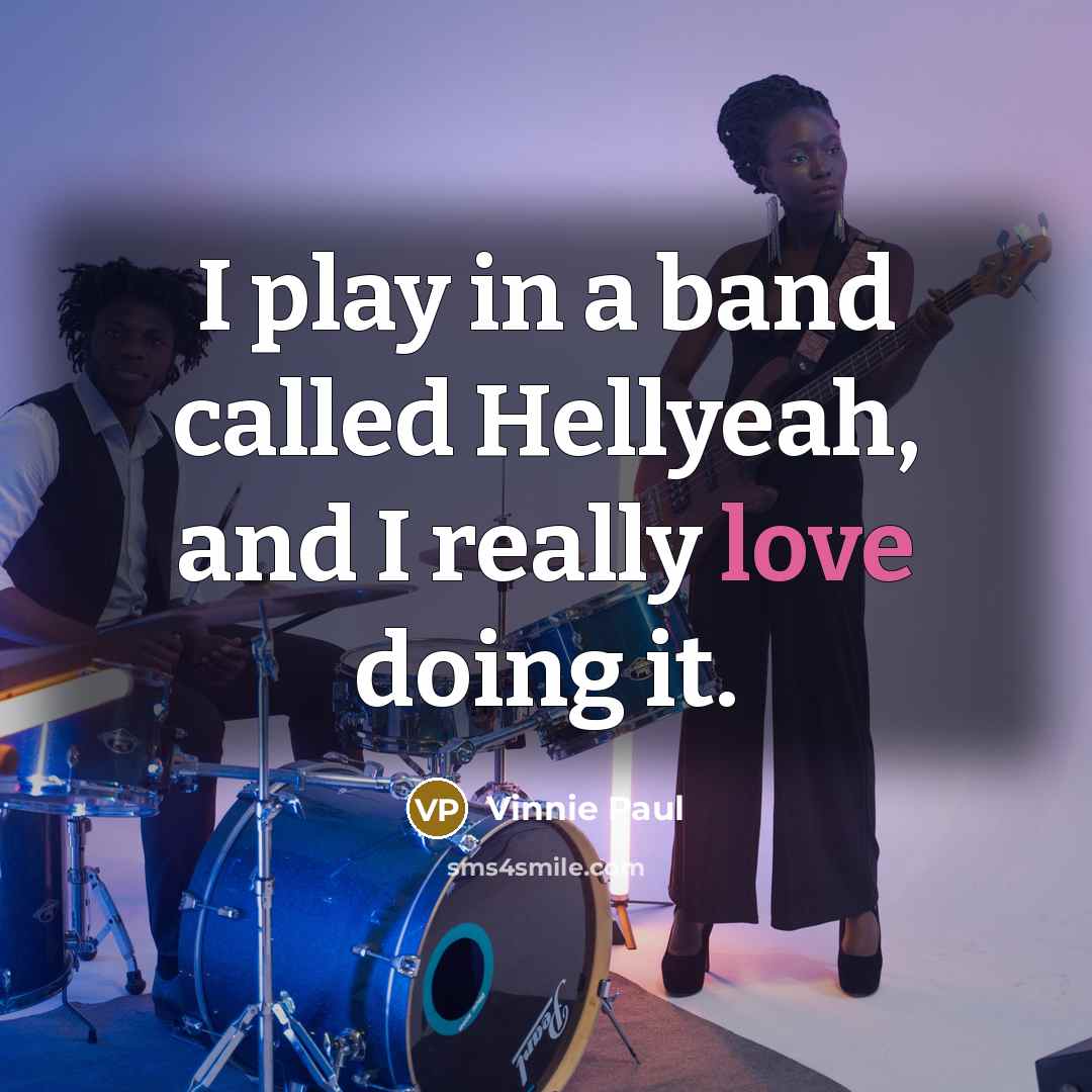 “I play in a band called Hellyeah, and I really…” quote by Vinnie Paul