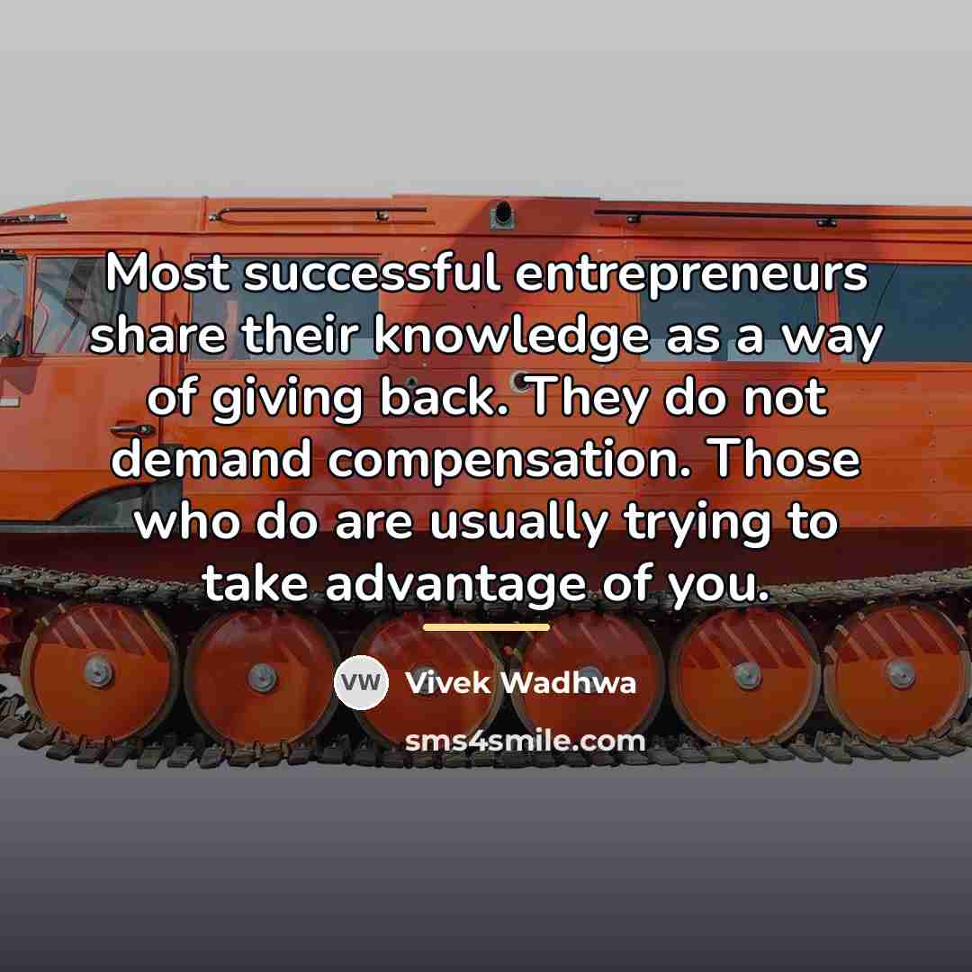 “Most successful entrepreneurs share their knowledge as a way of…” quote by Vivek Wadhwa