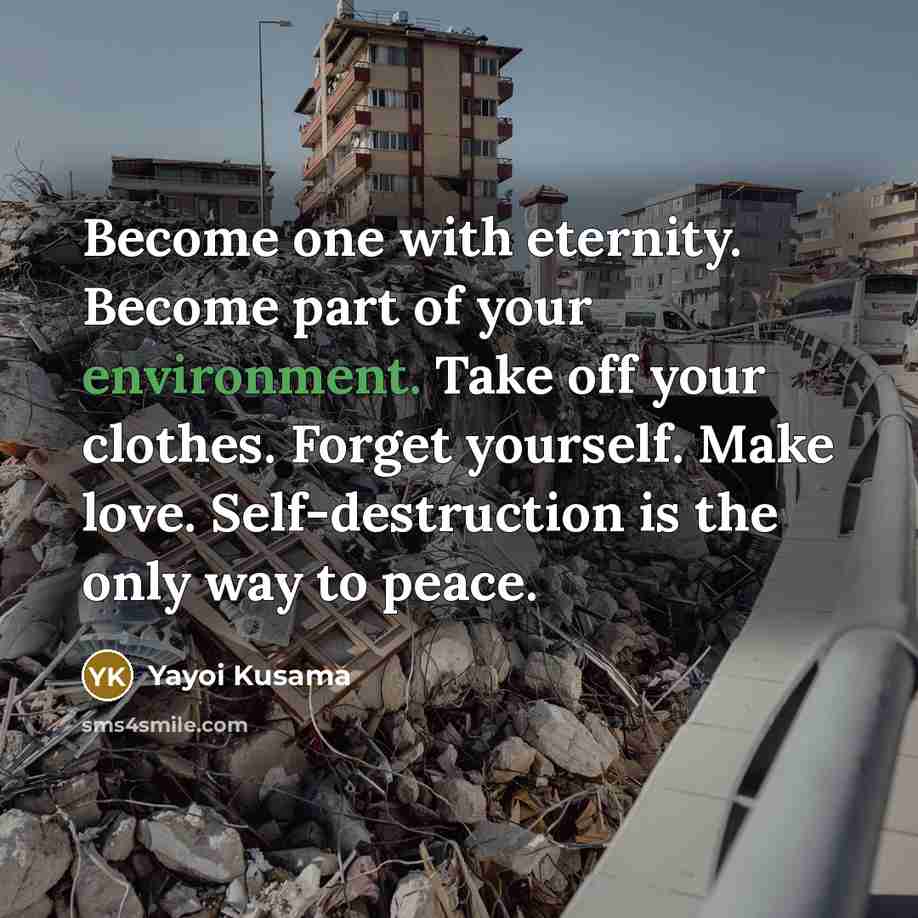 “Become one with eternity. Become part of your environment. Take…” quote by Yayoi Kusama