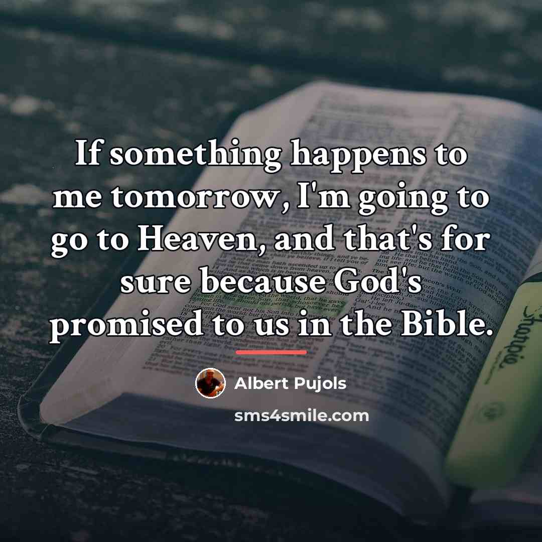 “If something happens to me tomorrow, I'm going to go…” quote by Albert Pujols