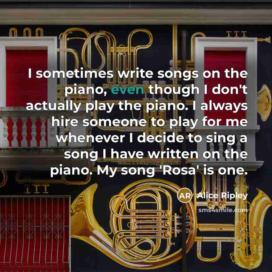 “I sometimes write songs on the piano, even though I…” quote by Alice Ripley