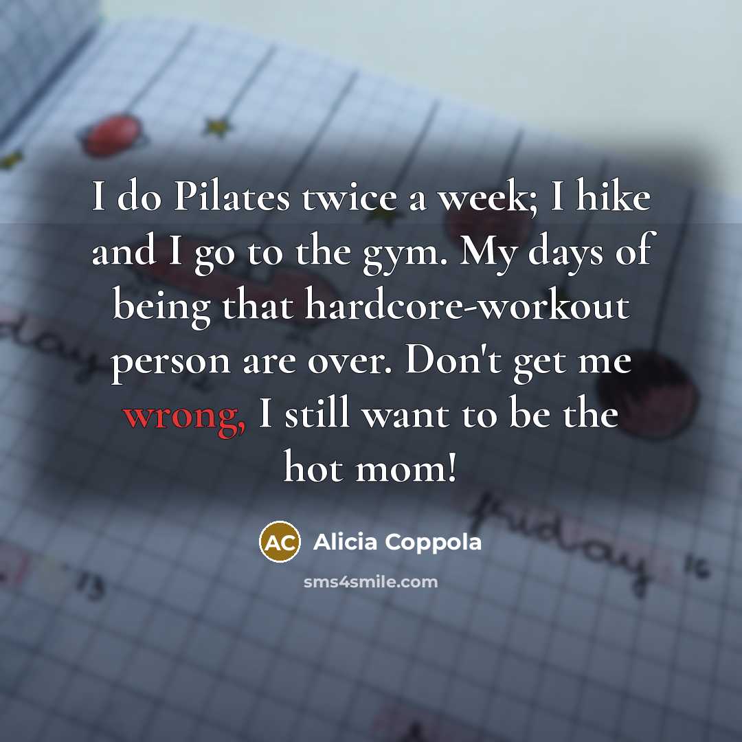 “I do Pilates twice a week; I hike and I…” quote by Alicia Coppola