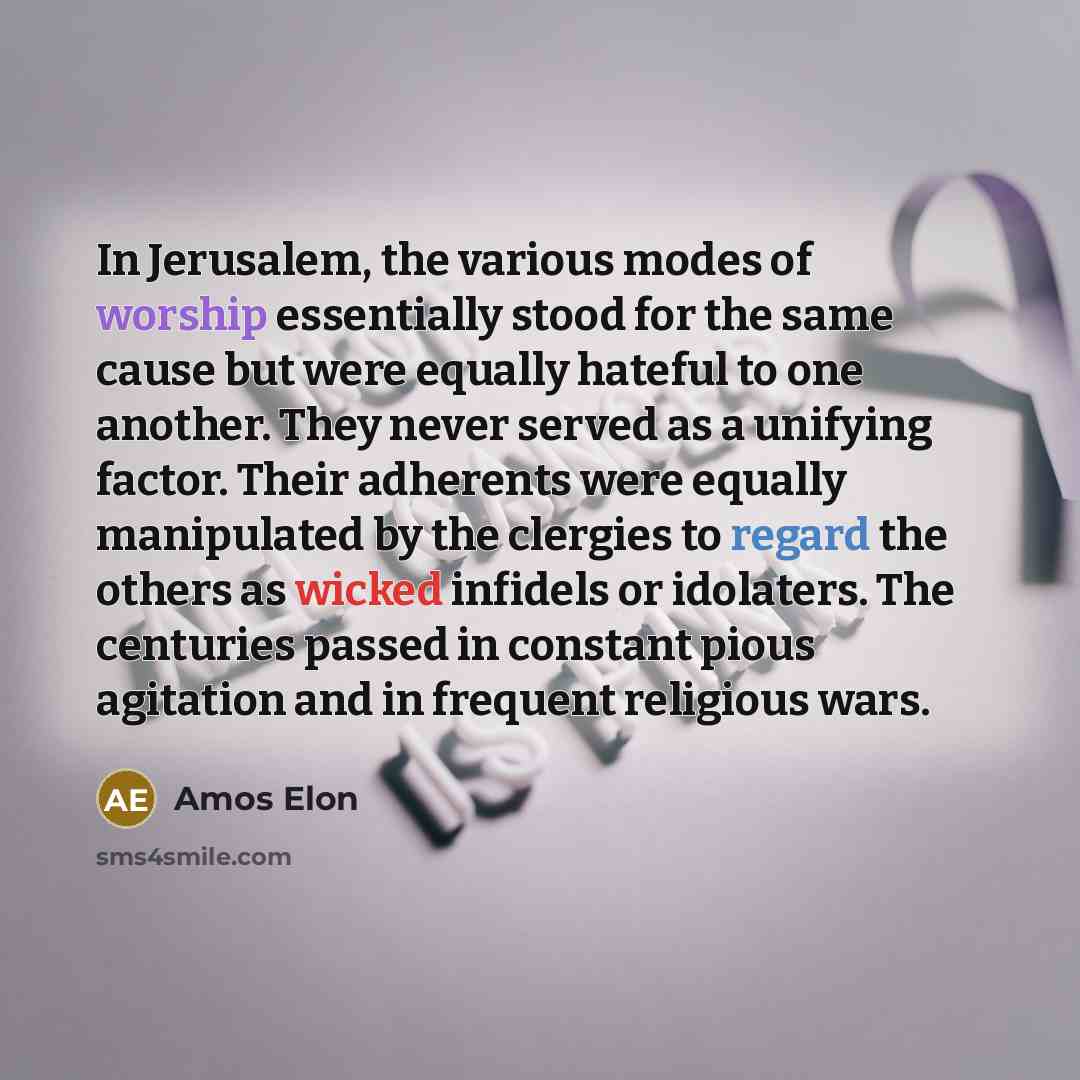 “In Jerusalem, the various modes of worship essentially stood for…” quote by Amos Elon
