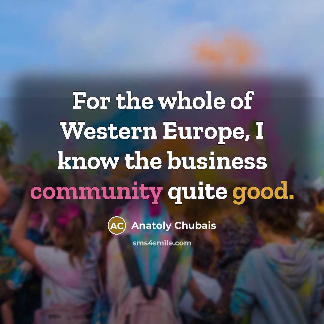 “For the whole of Western Europe, I know the business…” quote by Anatoly Chubais