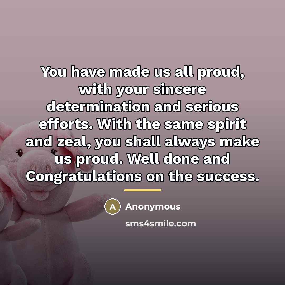 “You have made us all proud, with your sincere determination…” quote by Anonymous