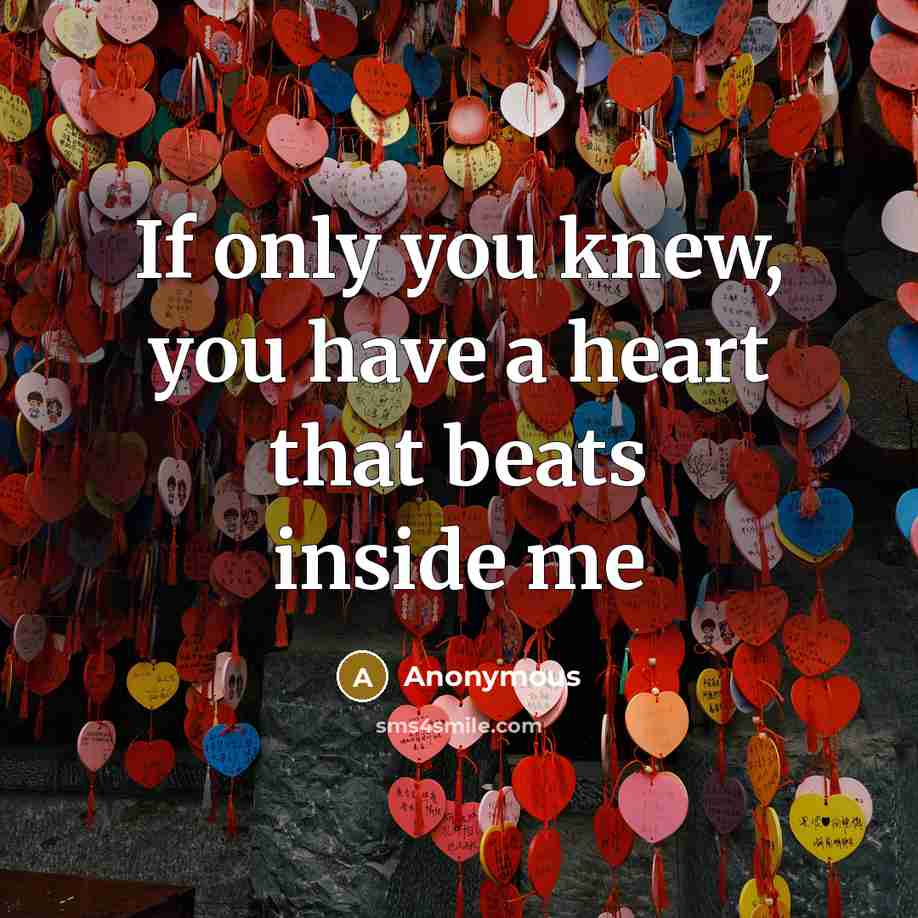“If only you knew, you have a heart that beats inside me” quote by Anonymous