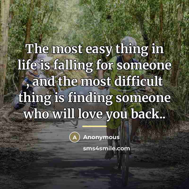 “The most easy thing in life is falling for someone…” quote by Anonymous