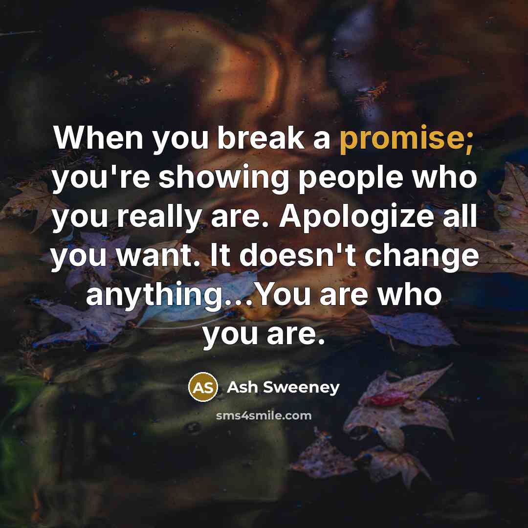 “When you break a promise; you're showing people who you…” quote by Ash Sweeney