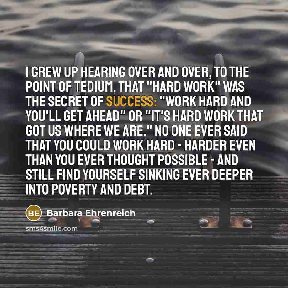 “I grew up hearing over and over, to the point…” quote by Barbara Ehrenreich