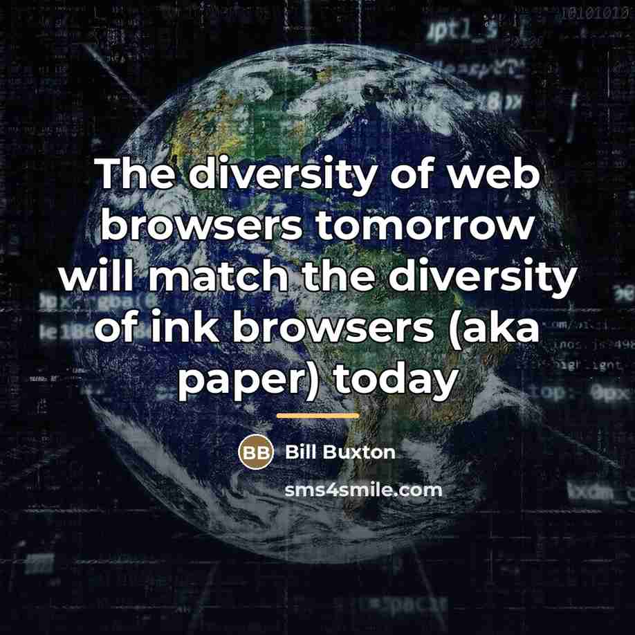 “The diversity of web browsers tomorrow will match the diversity…” quote by Bill Buxton