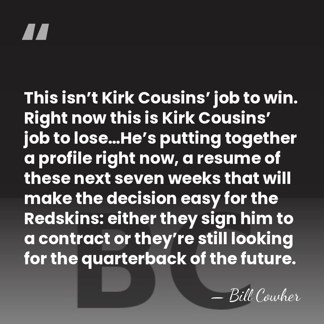 This isn’t Kirk Cousins’ job to win. Right now this is Kirk&hellip; - Bill Cowher