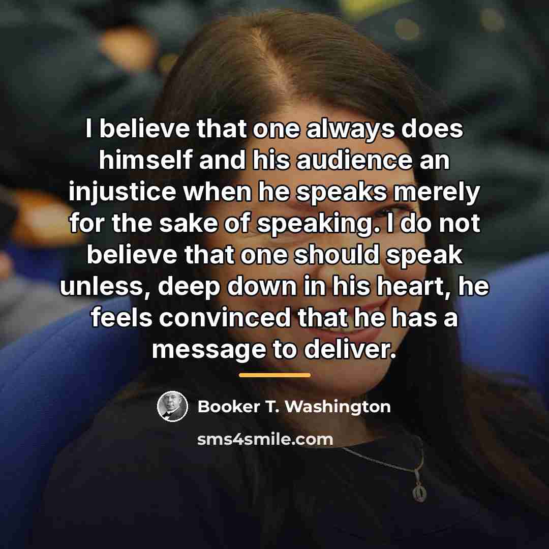 “I believe that one always does himself and his audience…” quote by Booker T. Washington