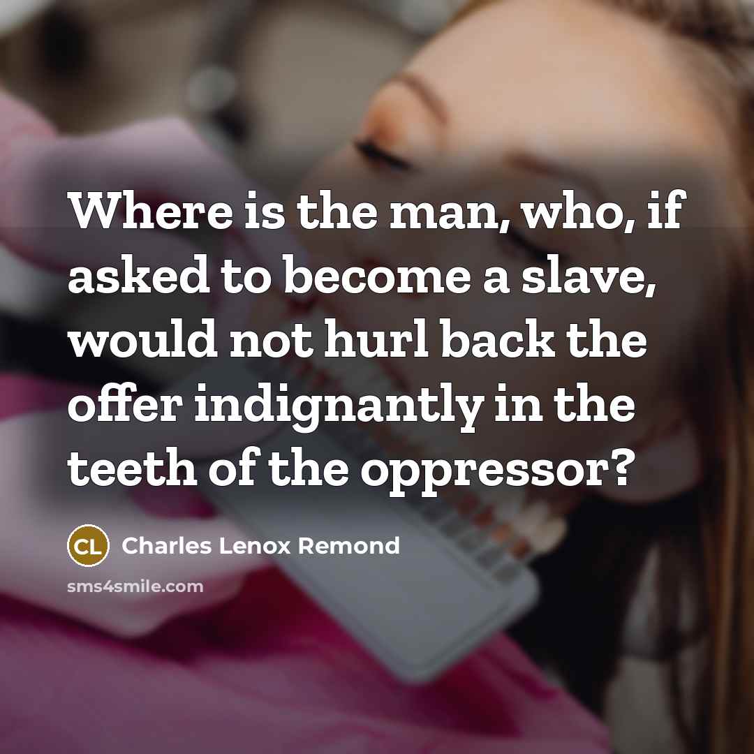 “Where is the man, who, if asked to become a…” quote by Charles Lenox Remond