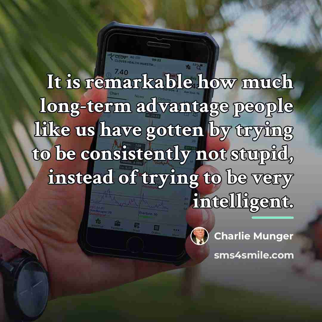 “It is remarkable how much long-term advantage people like us…” quote by Charlie Munger