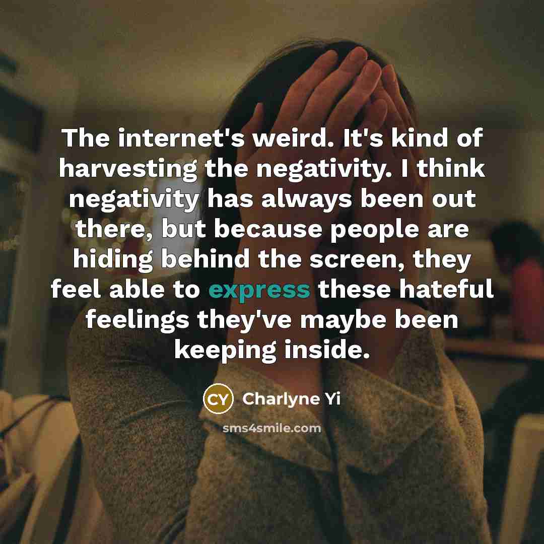 “The internet's weird. It's kind of harvesting the negativity. I…” quote by Charlyne Yi