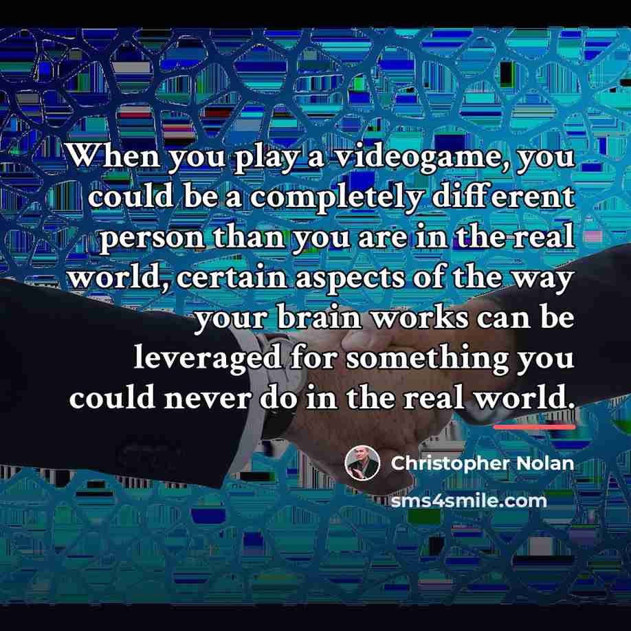 “When you play a videogame, you could be a completely…” quote by Christopher Nolan