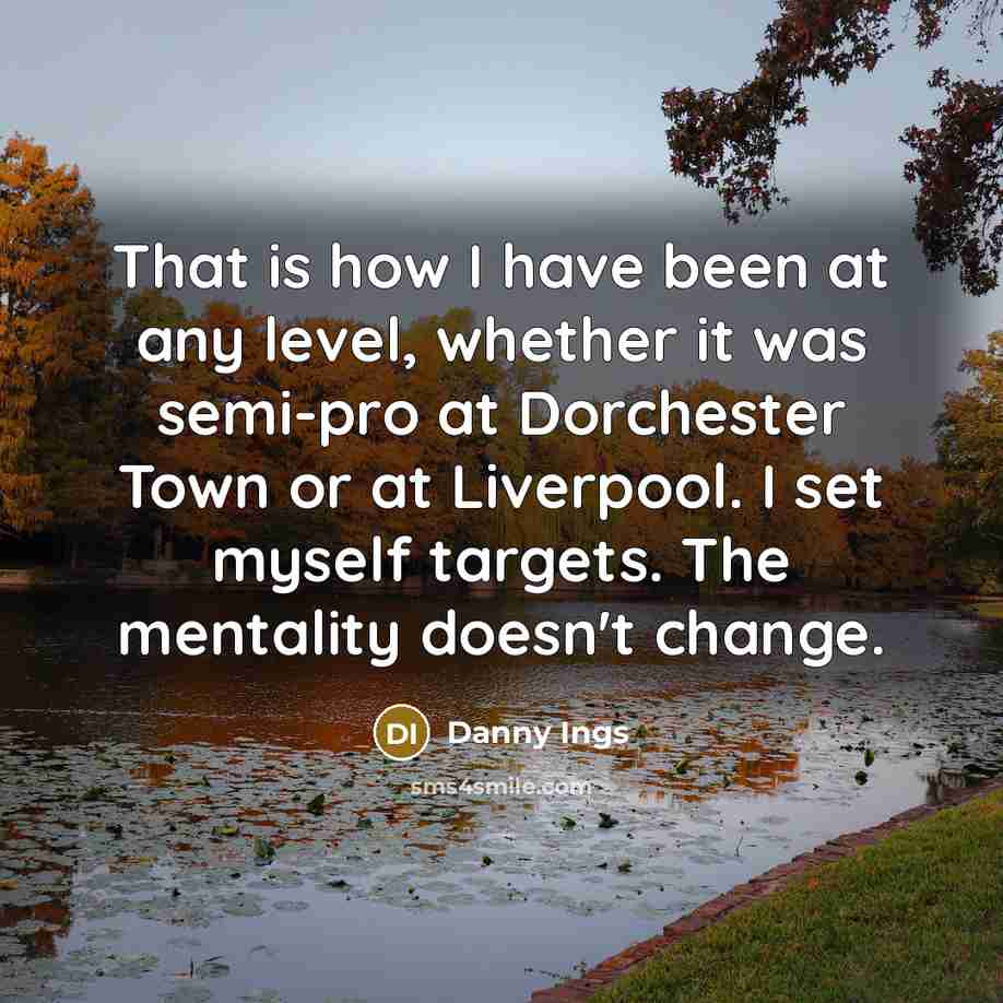 “That is how I have been at any level, whether…” quote by Danny Ings